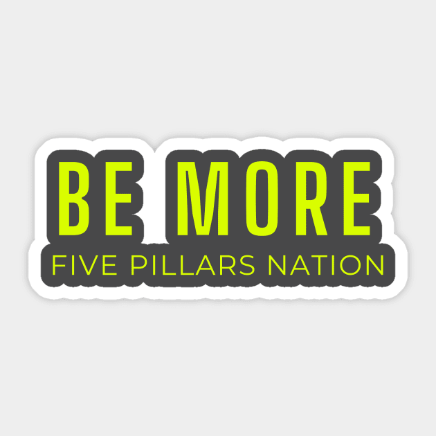 Be More - Five Pillars Nation Sticker by Five Pillars Nation